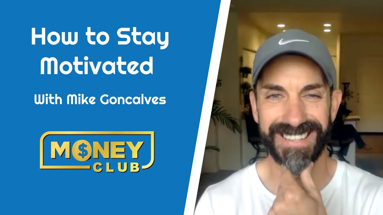 How to Stay Motivated with Mike Goncalves