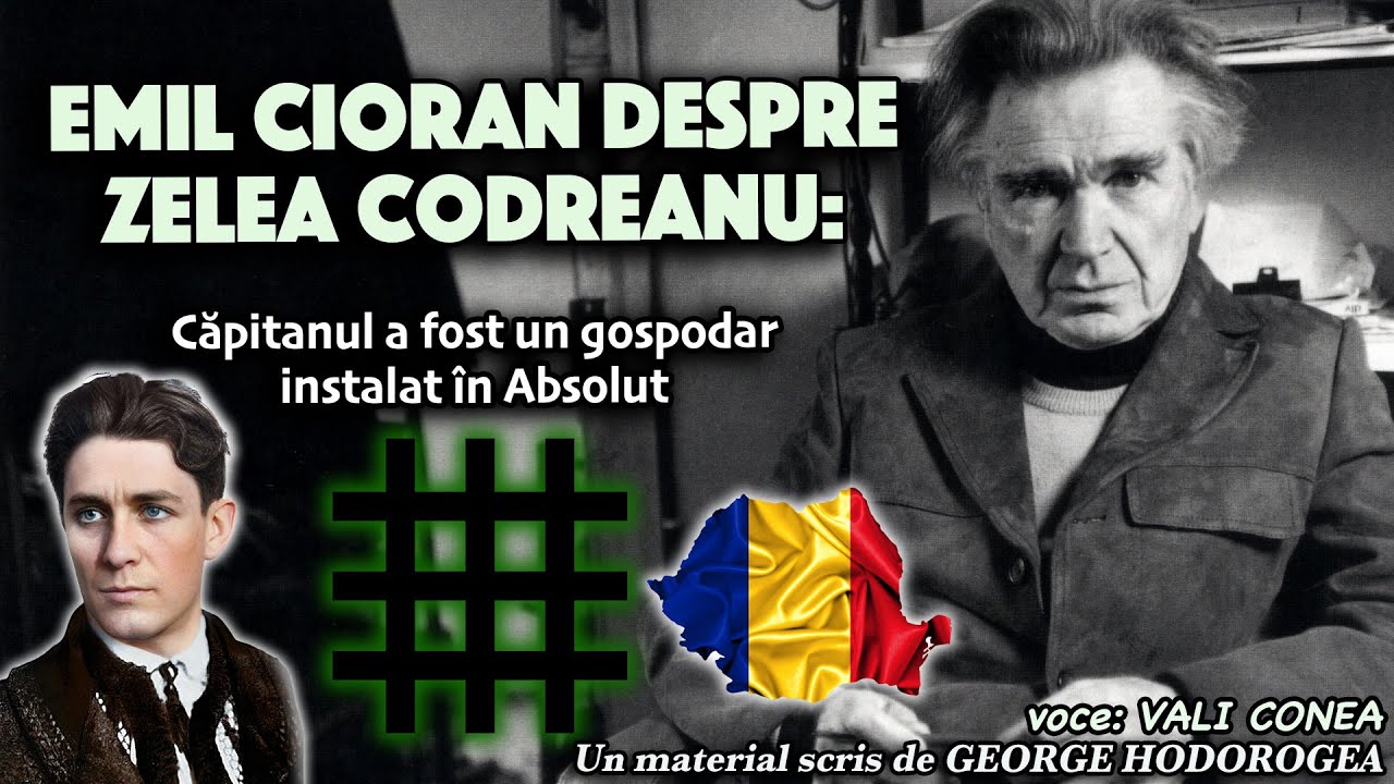 Emil Cioran despre Zelea Codreanu: Capitanul a fost un gospodar instalat in Absolut