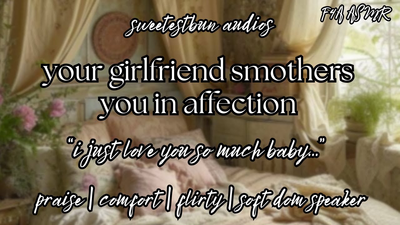♡ your soft dom girlfriend smothers you in affection ♡  (F4A) | ASMR | Girlfriend Audio