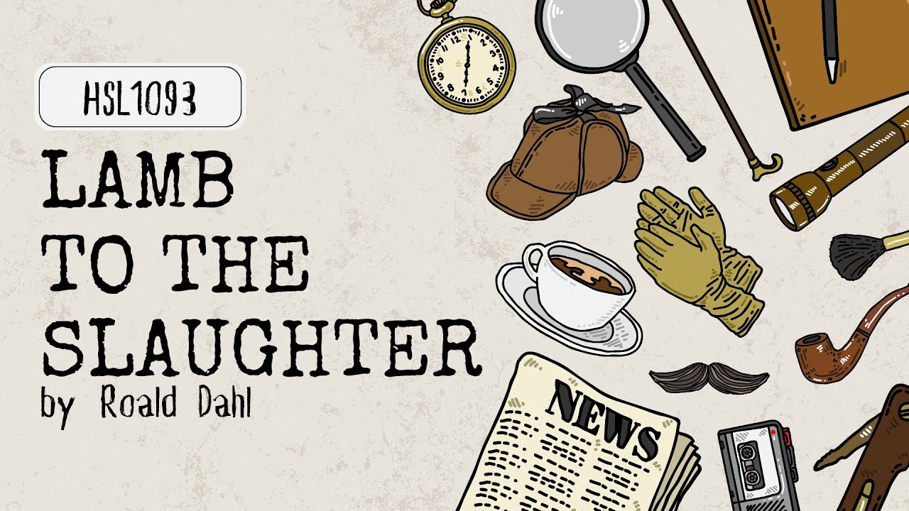Short Story Analysis HSL1093 (Lamb to The Slaughter by Roald Dahl) 