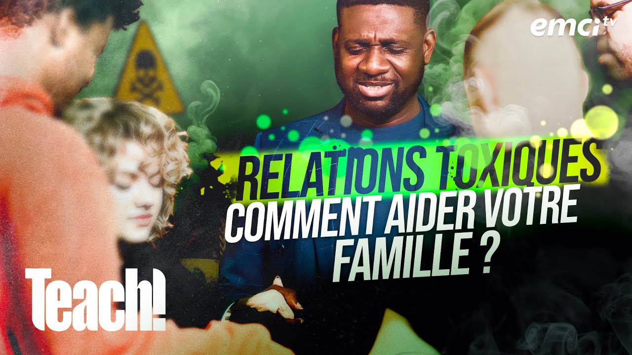 Comment aider votre famille à surmonter les relations toxiques ? - Teach! - Athoms Mbuma