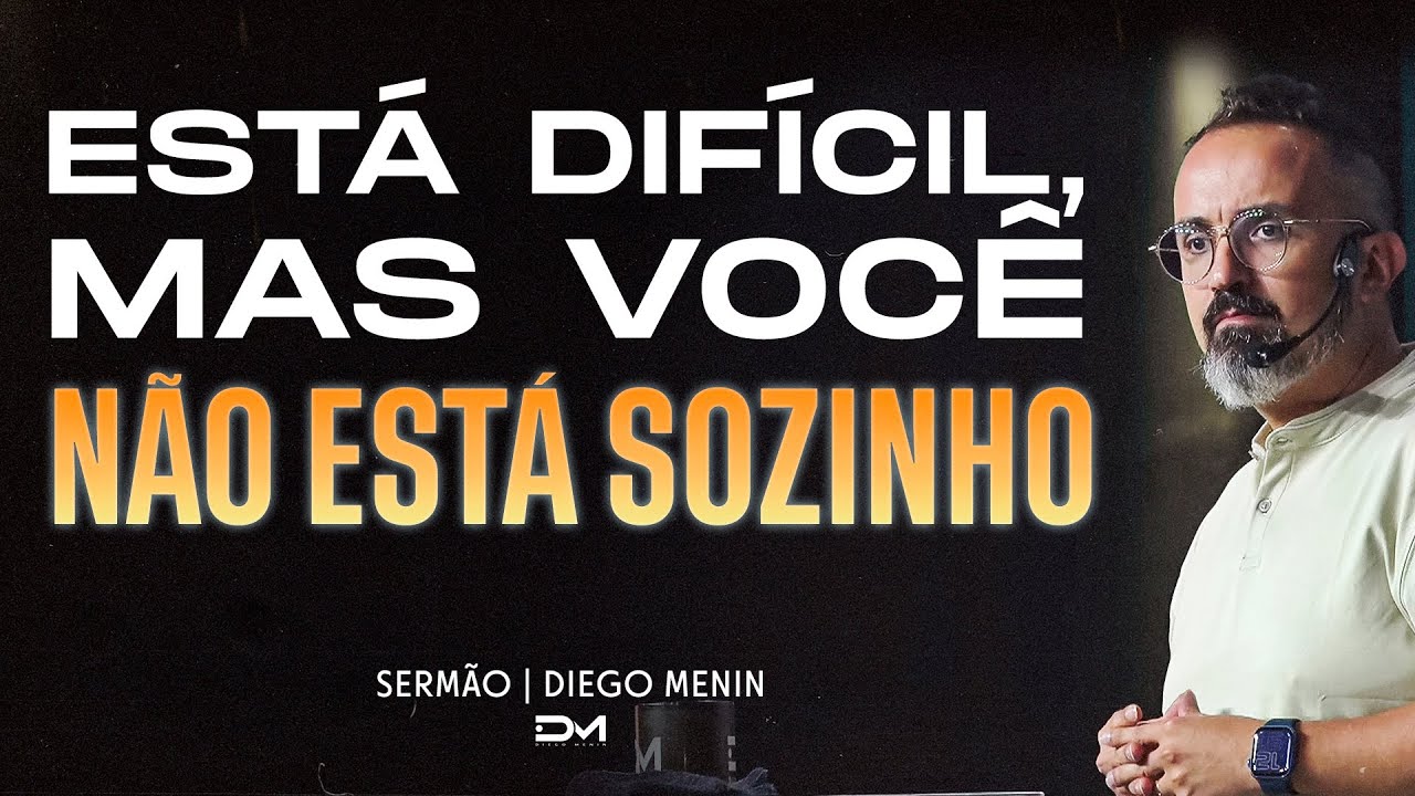 ESTÁ DIFÍCIL, MAS VOCÊ NÃO ESTÁ SOZINHO | SERMÃO