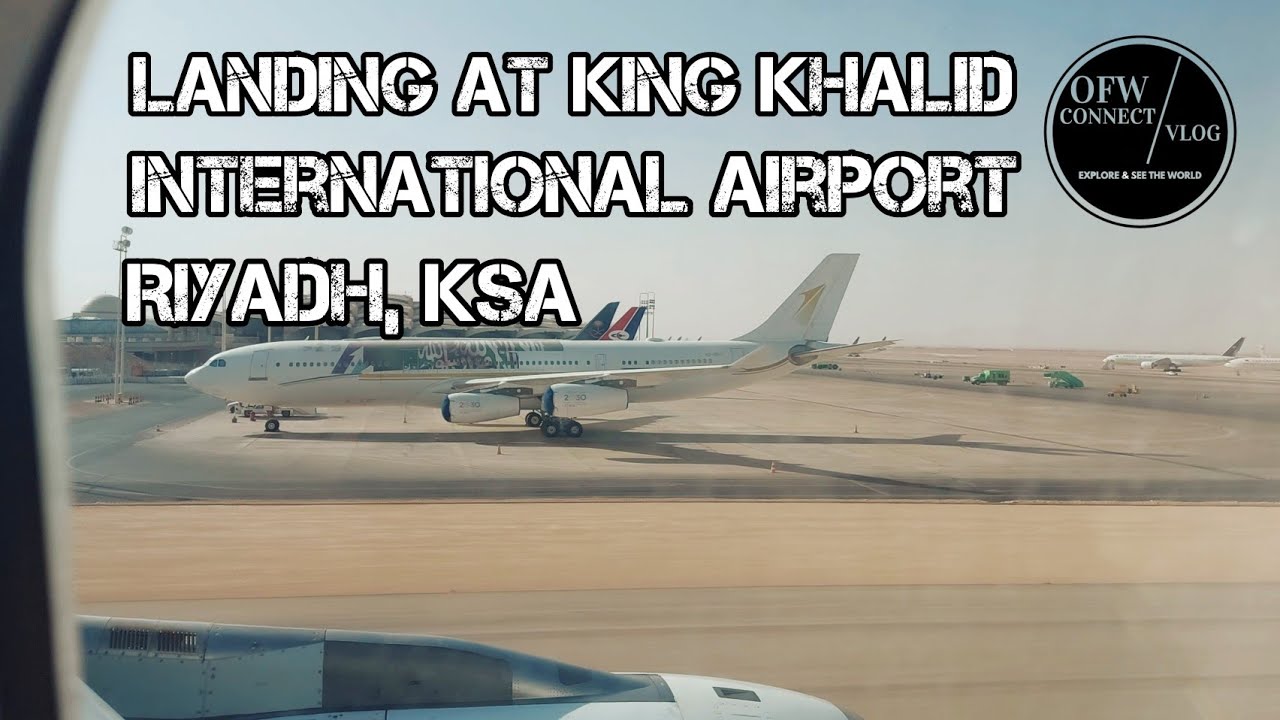 Landing at King Khalid International Airport, Riyadh,  Saudi Arabia