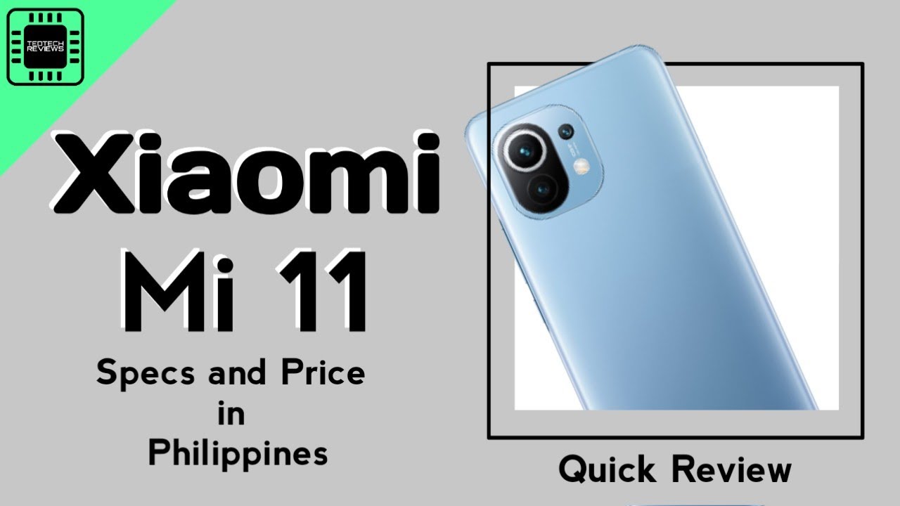 Xiaomi MI 11  - Review Specs and Price in Philippines TEDTECH REVIEWS 2.0