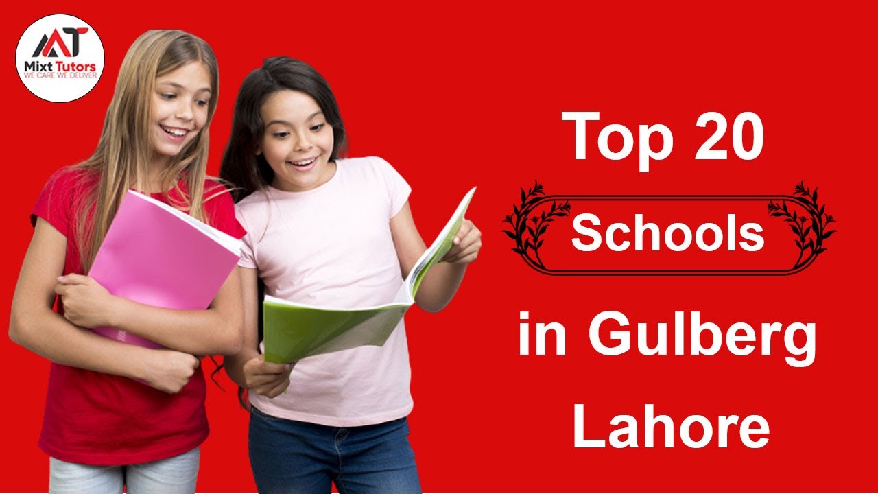 Top 20 Schools in Gulberg Lahor  Best  Schools  in Gulberg Lahore Private  Schools in Gulberg Lahore