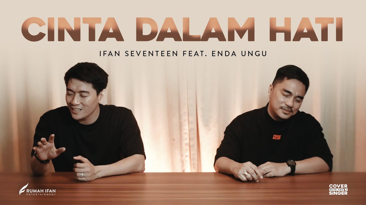 ENDA UNGU FT IFAN SEVENTEEN - CINTA DALAM HATI | Cover With The Singer #13 (Acoustic Version)