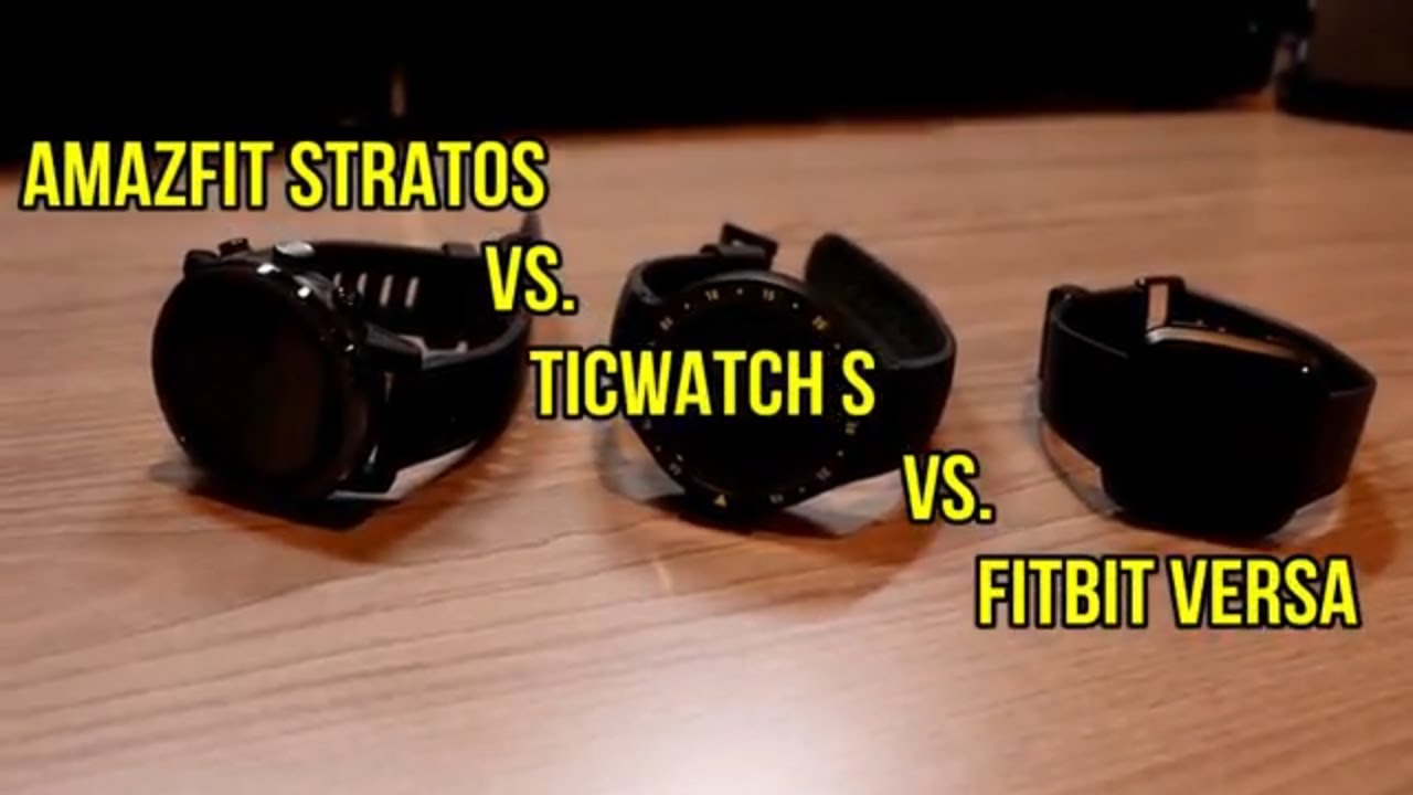 Amazfit Stratos vs  Ticwatch S vs  Fitbit Versa - A sub $200 smartwatch battle!