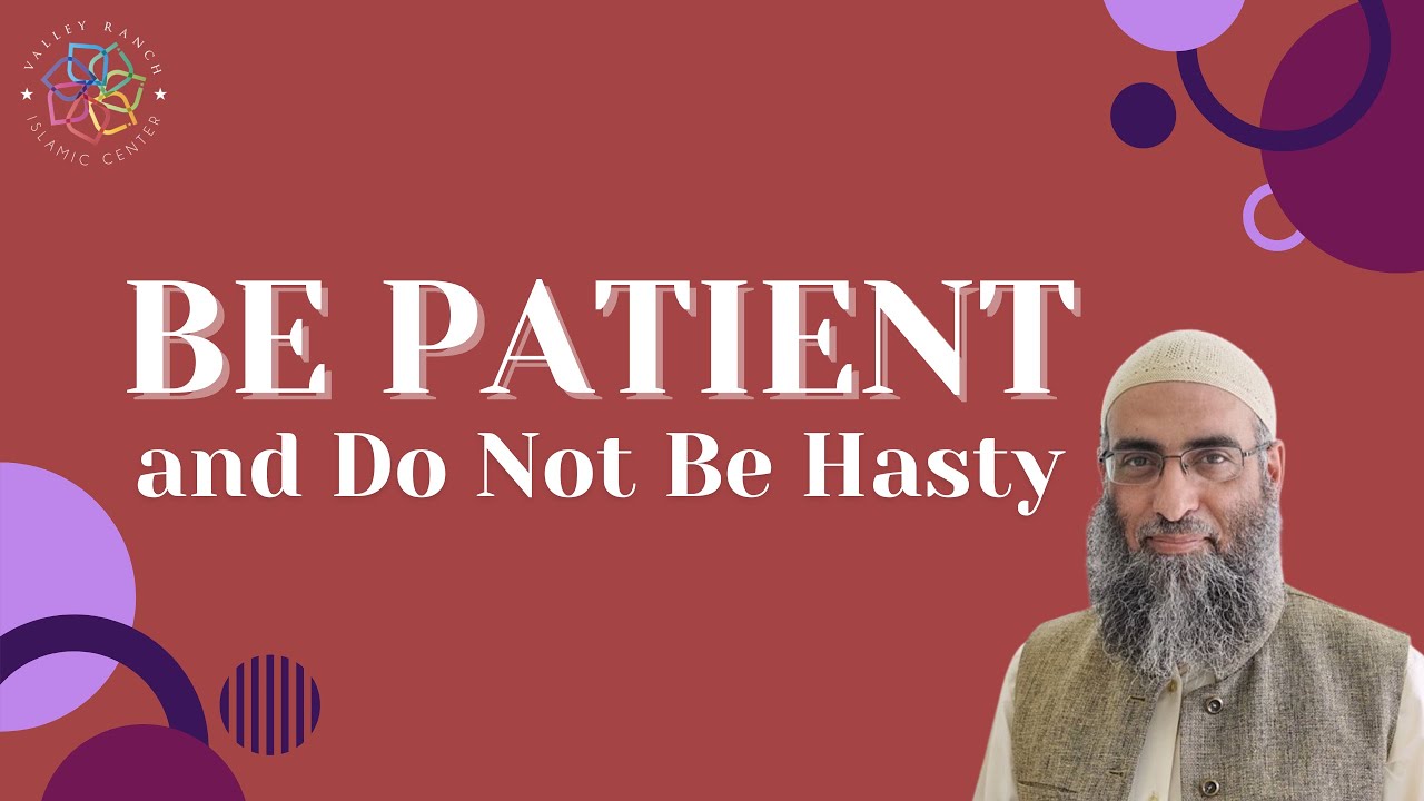 Be Patient and Do Not Be Hasty | Isha Khatirah | Sh. Yaser Birjas