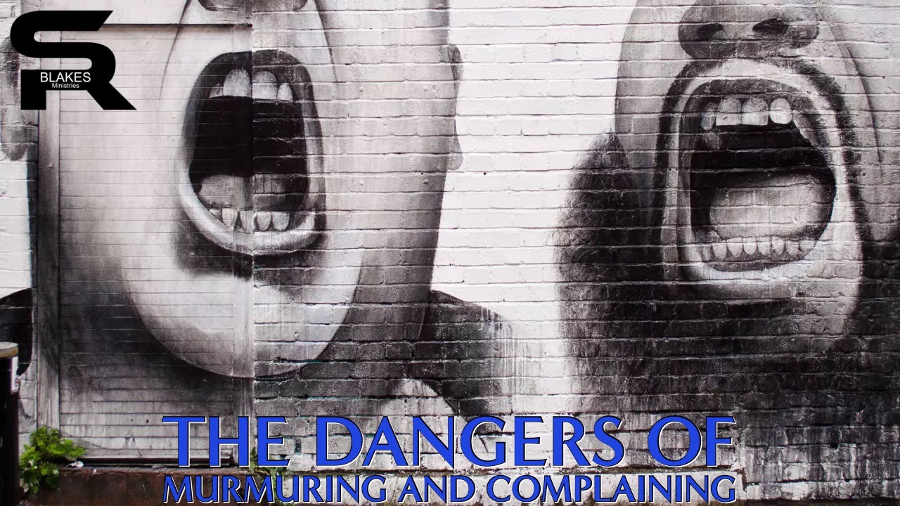“THE DANGERS OF MURMURING AND COMPLAINING”