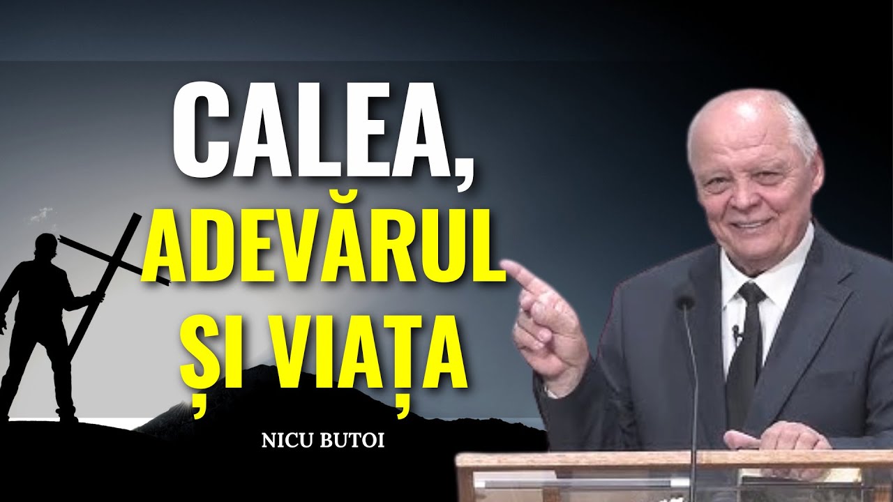Nicu Butoi - Calea, Adevărul și Viața - Cum obținem mântuirea - predici creștine