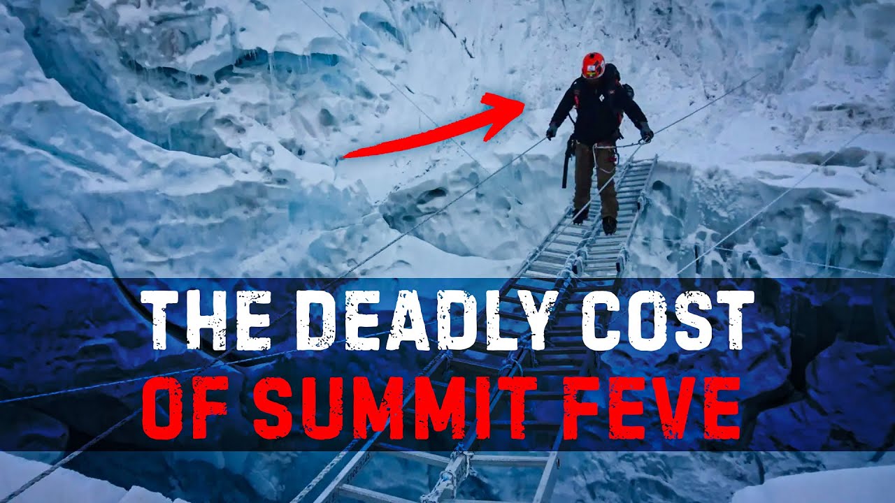 Summit Fever: Why Climbers Choose Death Over Turning Back
