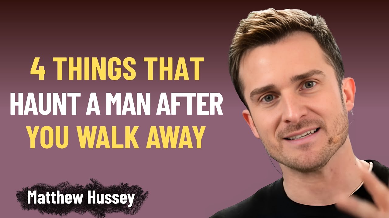 4 Things That Haunt a Man After You Walk Away | Matthew Hussey