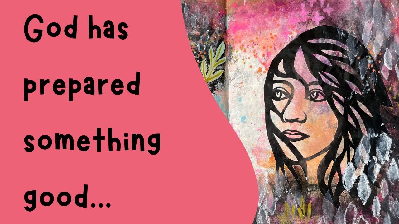 Bible Meditation and Art Journaling on Things God has Prepared...