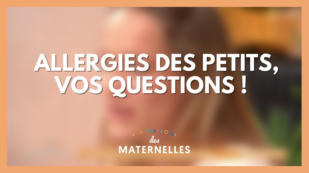 Allergies des petits, vos questions ! - La Maison des maternelles #LMDM