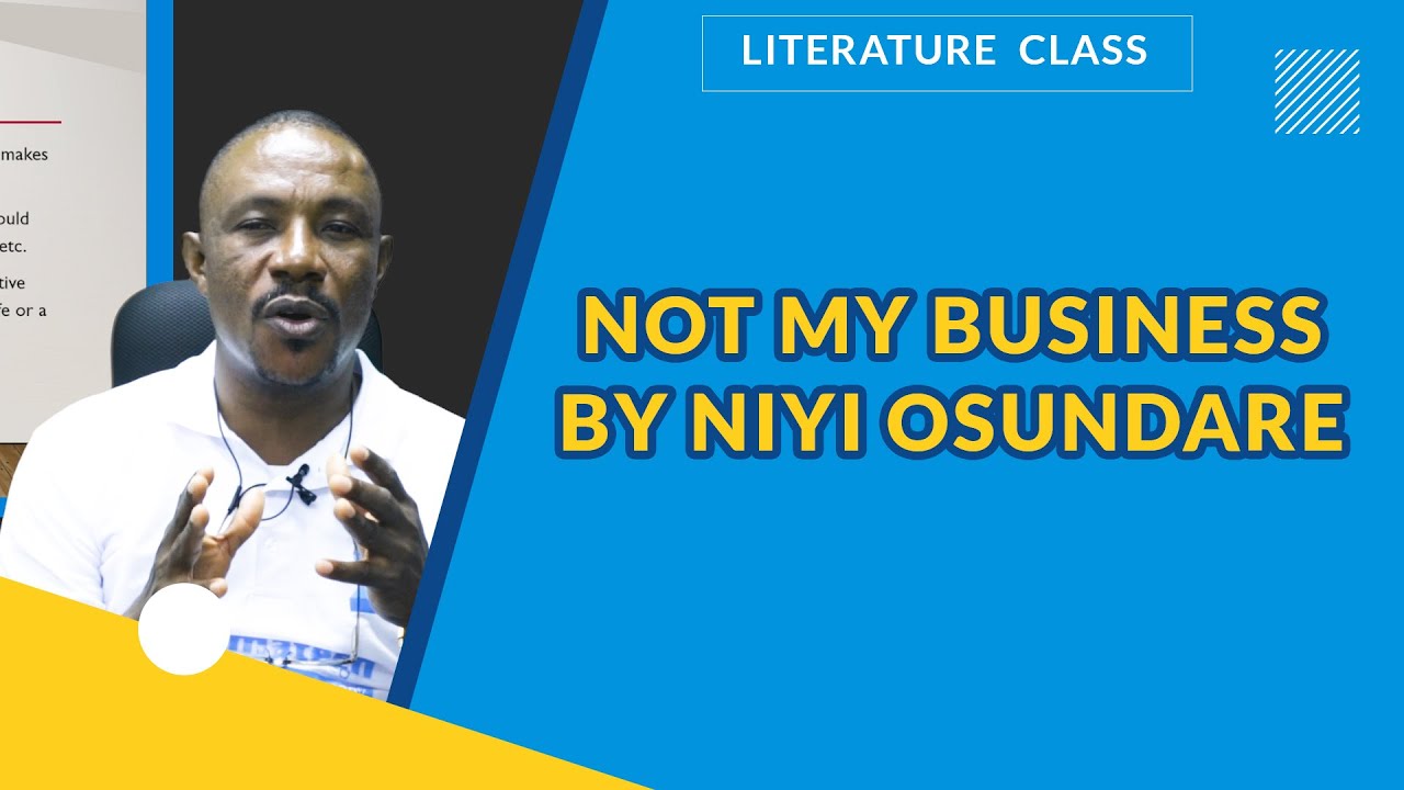 NOT MY BUSINESS BY NIYI OSUNDARE  | LITERATURE IN ENGLISH LANGUAGE