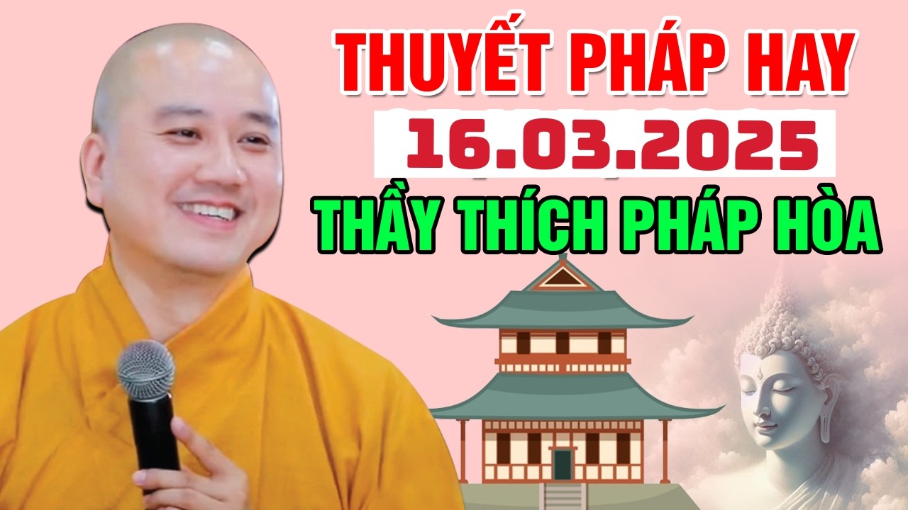 Thuyết Pháp Hay Đăng Ngày 16.03.2025 | Thầy Thích Pháp Hòa Canada