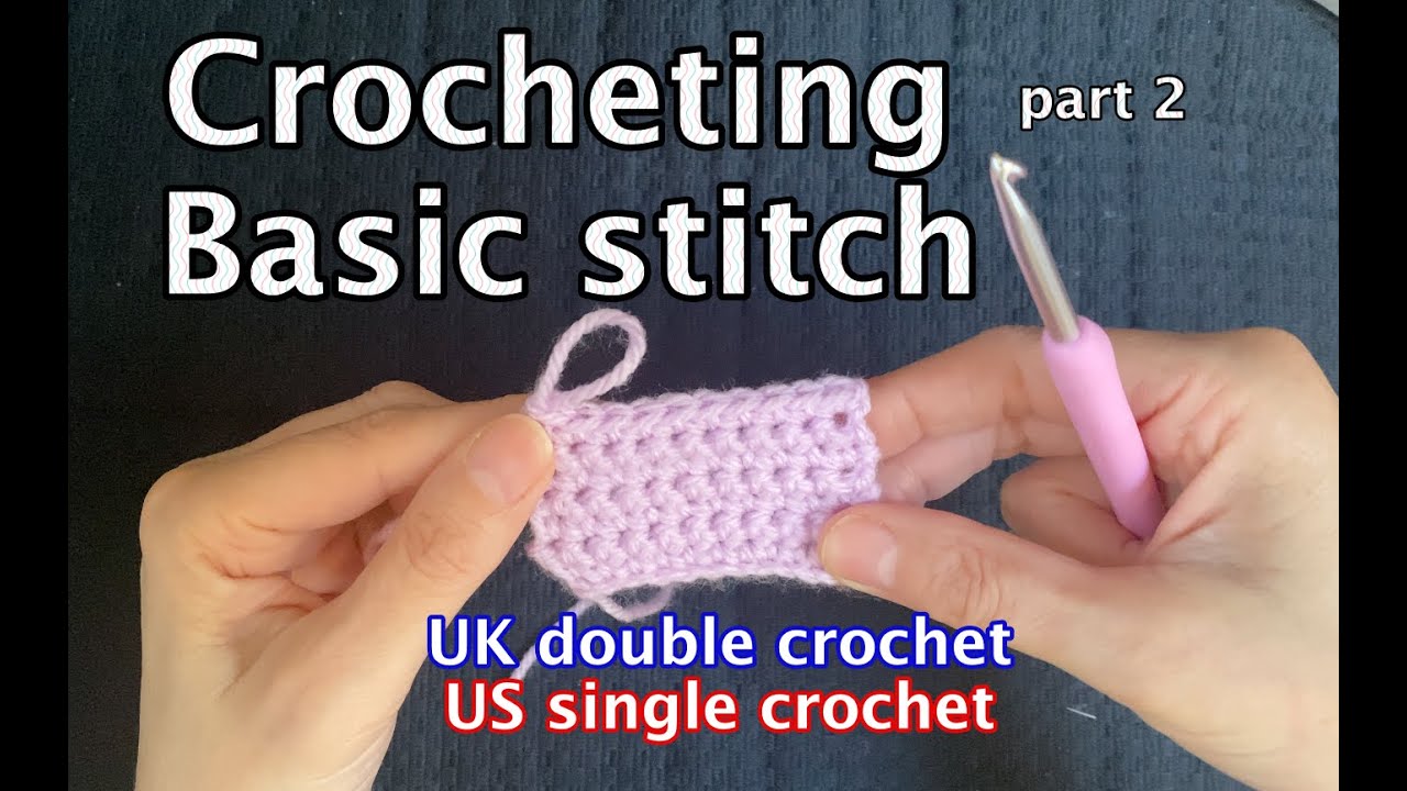 Basic crochet  part 2: UK - double crochet, US - single crochet.