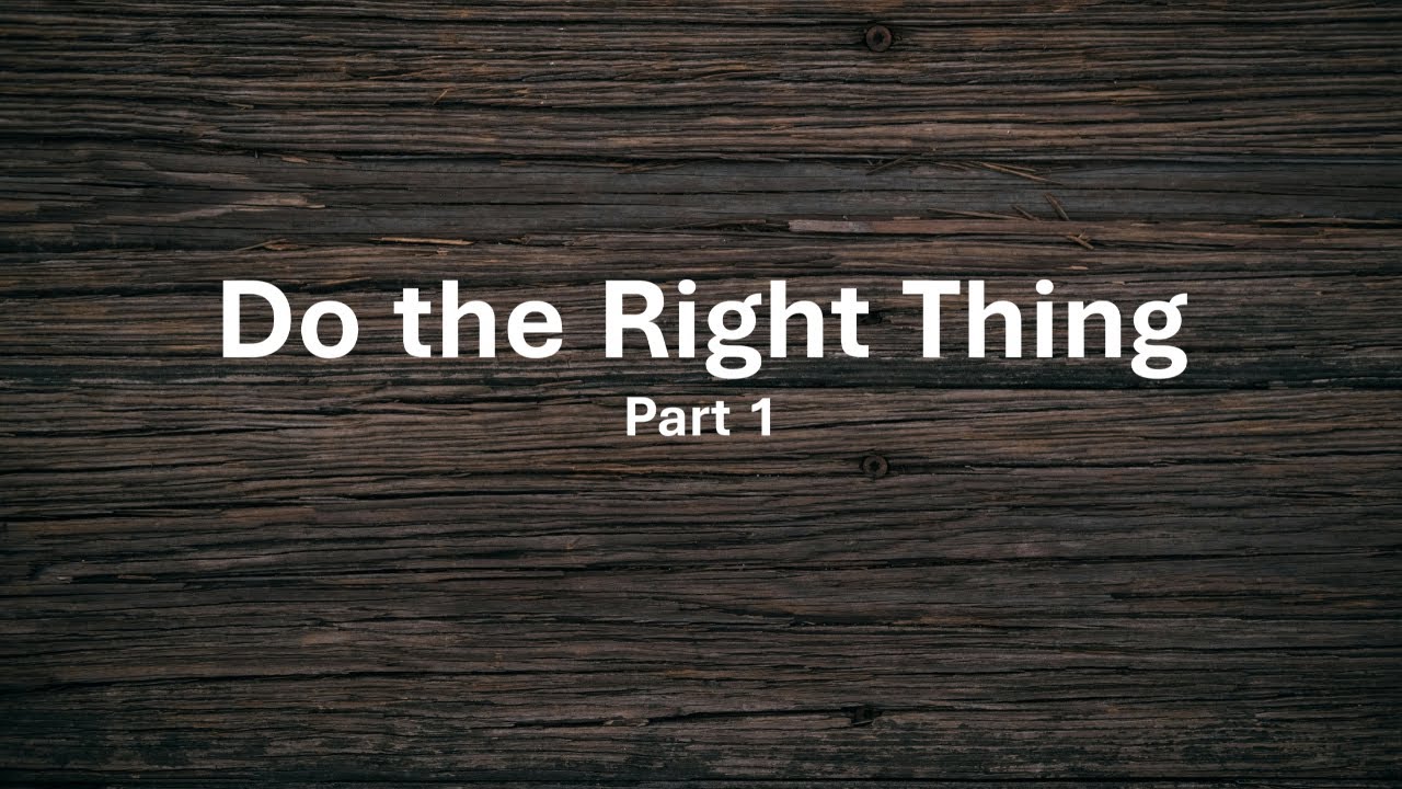 Do The Right Thing - Pastor Chris Drew