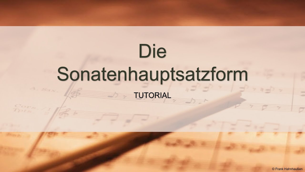 Die Sonatenhauptsatzform - TUTORIAL