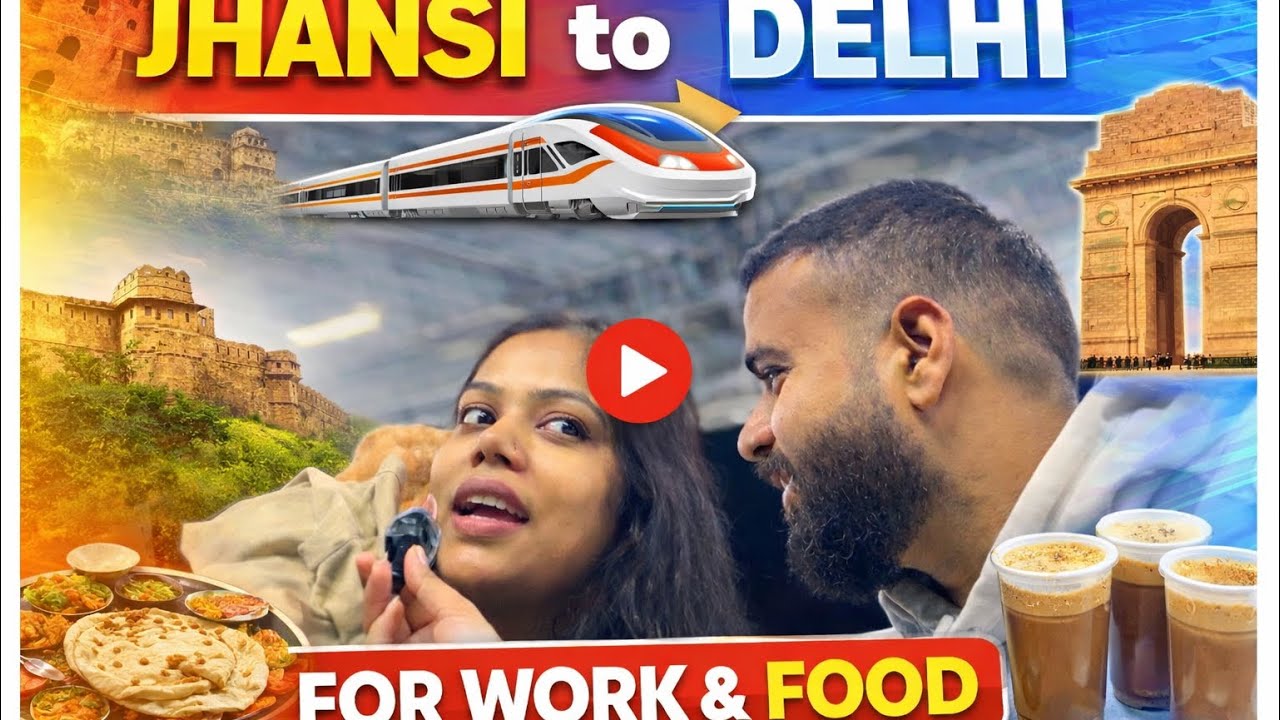 Jhansi to Delhi 🚆 | Travel for Work & Food 🍲