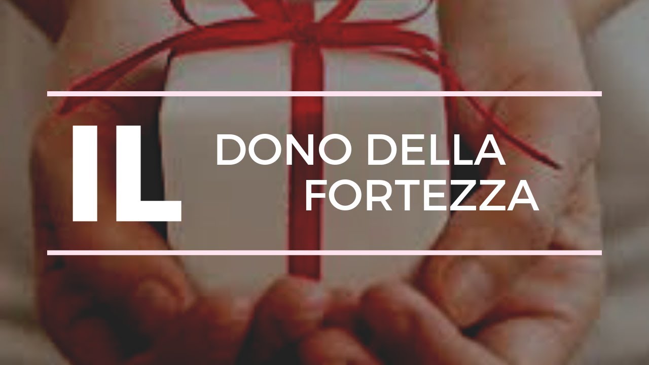 il dono della Fortezza