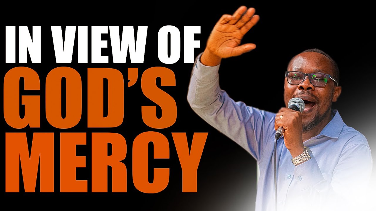 IN VIEW OF GOD'S MERCY(4TH JANUARY 2026 SERMON)