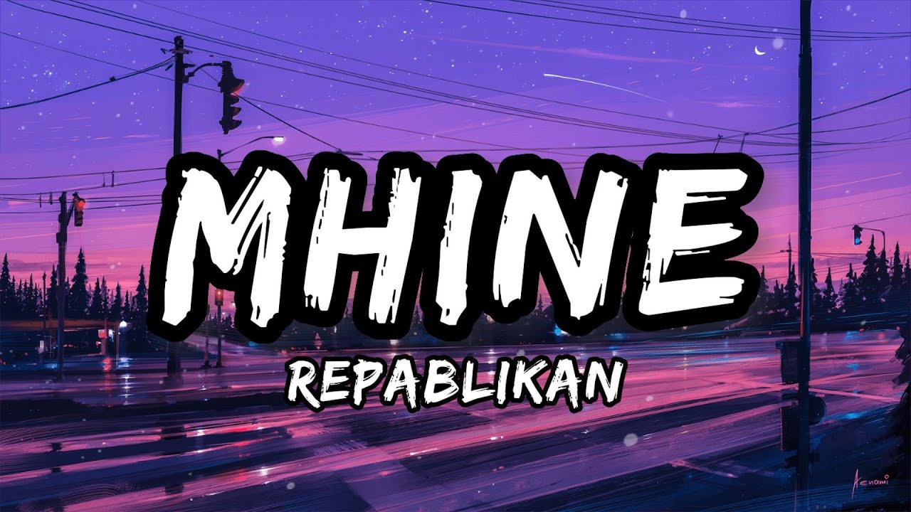 Repablikan - Mhine (Lyrics) Old School Days