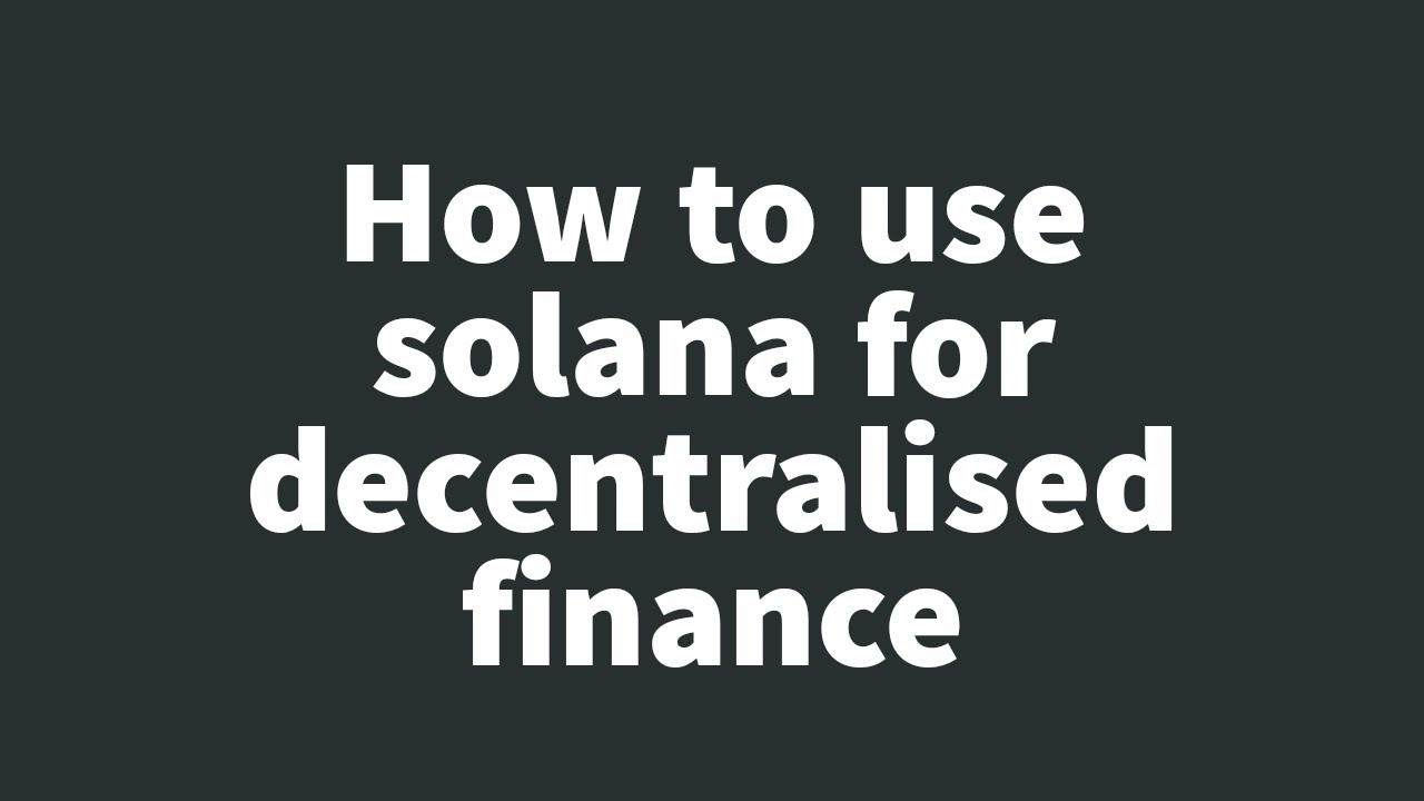 How to use s o l a n a for decentralized finance