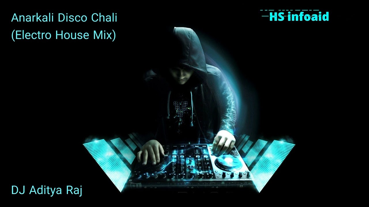 DJ Aditya Raj - Anarkali Disco Chali (Electro House Mix) - HS infoaid