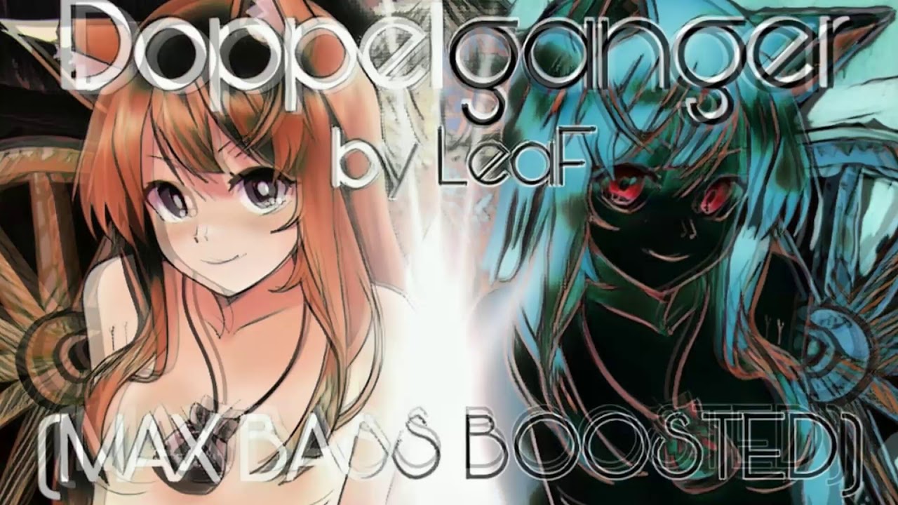 Doppelganger by LeaF (MAX BASS BOOSTED)