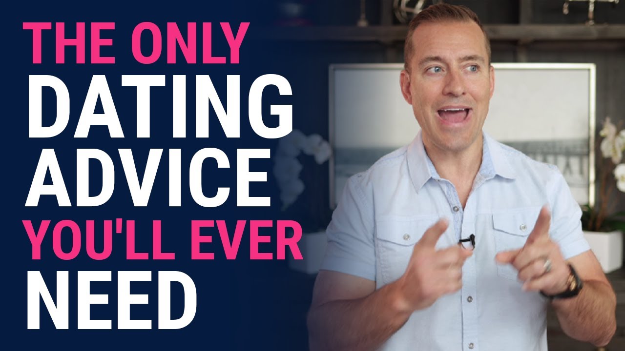 The Only Dating Advice You&rsquo;ll Ever Need | Relationship Advice for Women by Mat Boggs