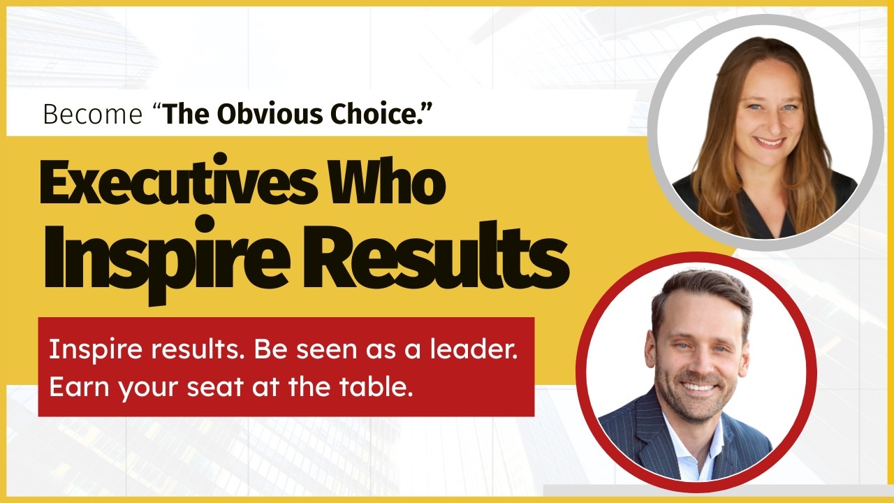 Executives Who Inspire Results | Become the Obvious Choice | Executive Pivots™