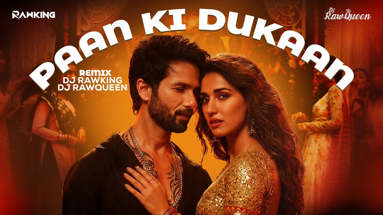 Paan Ki Dukaan   O'Romeo Remix  | Shahid Kapoor | Disha Patani | Dj RawKing | Dj RawQueen