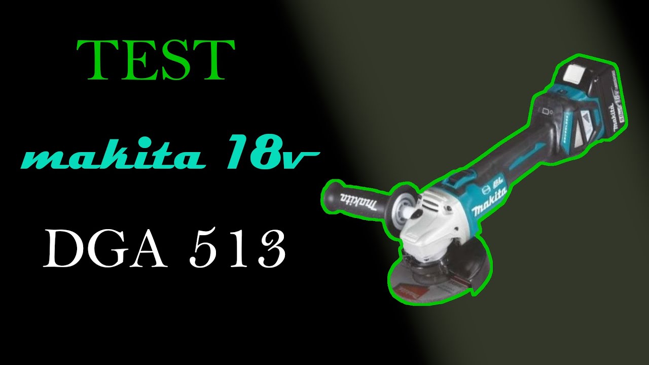 Test 18v Makita DGA 513 szlifierka kątowa