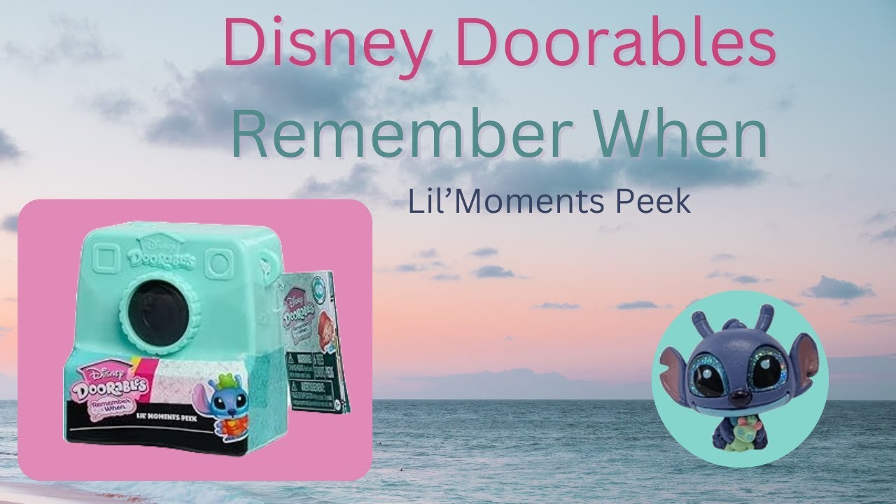 Unboxing Disney Doorables Remember When!!!