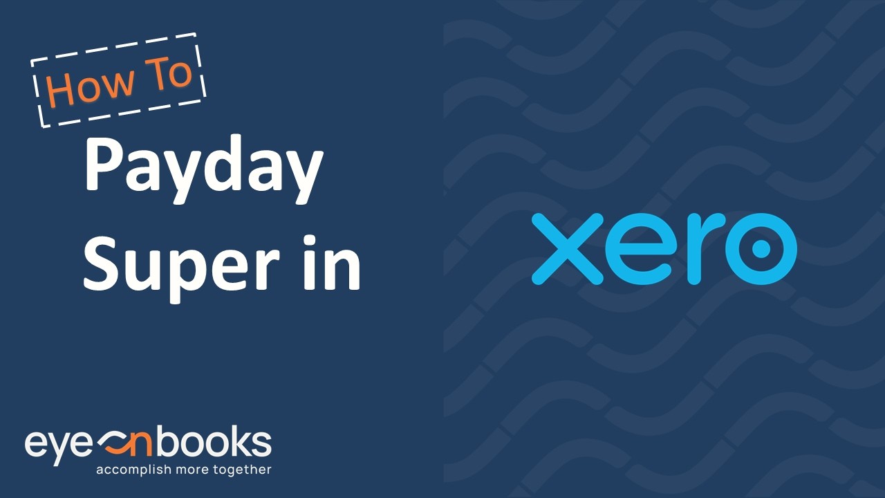 Payday Super in Xero: How to Process & Pay Super from 1 July 2026 (Australia 2026)
