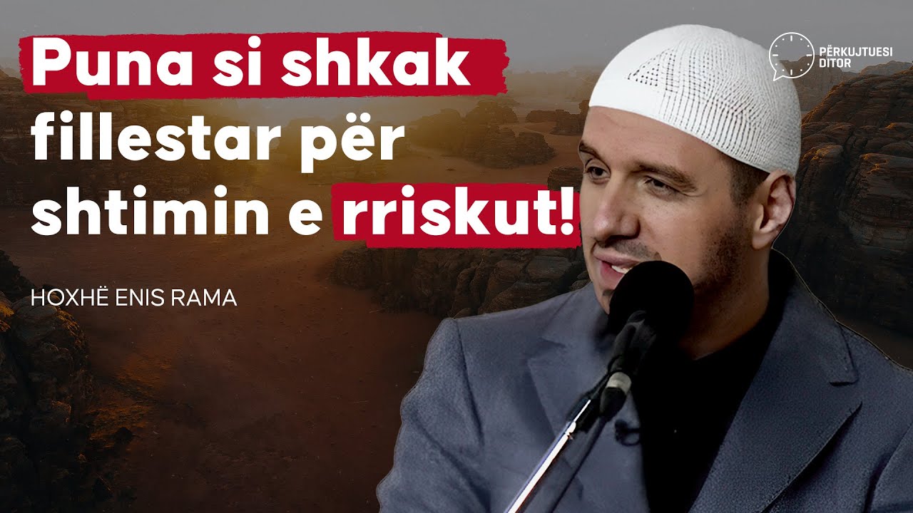 Puna si sebep fillestar për shtimin e rriskut! - Hoxhë Enis Rama