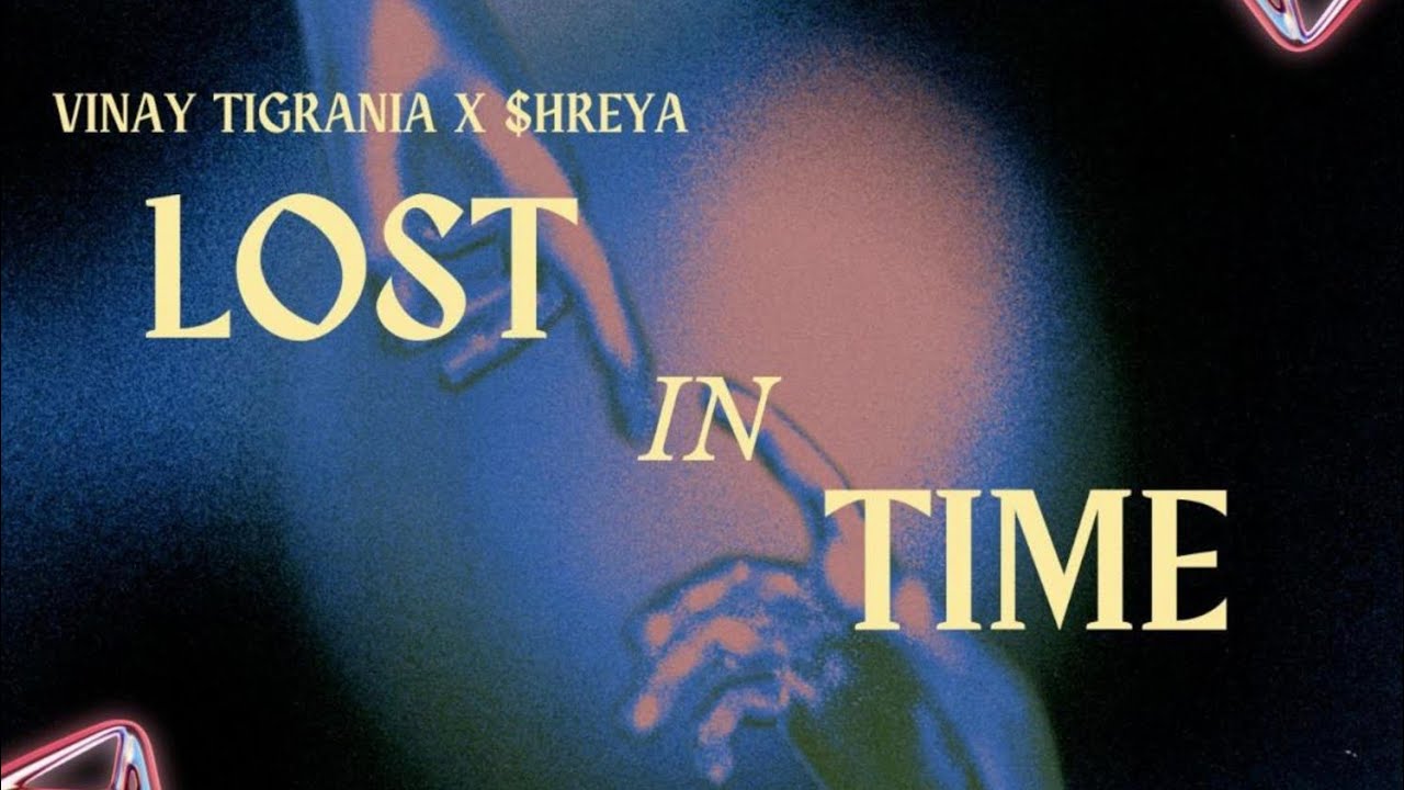 LOST IN TIME ( MUSIC VIDEO) offical Vinay Tigrania X @theofficialshreya .