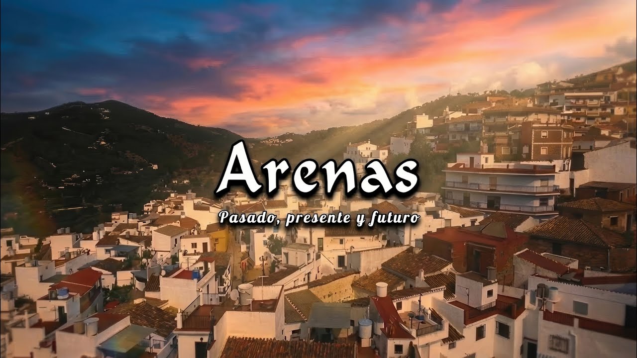 Arenas: Pasado, Presente y Futuro | La Axarquía, Málaga