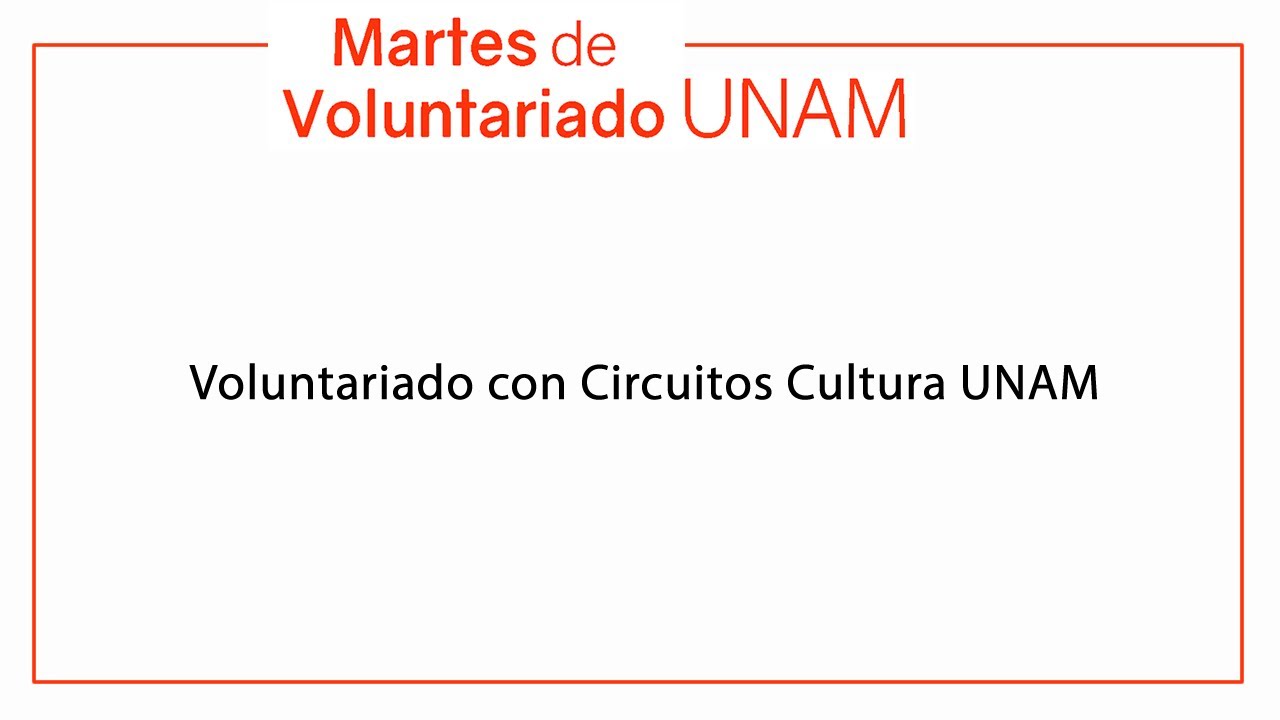 Voluntariado con circuitos cultura UNAM