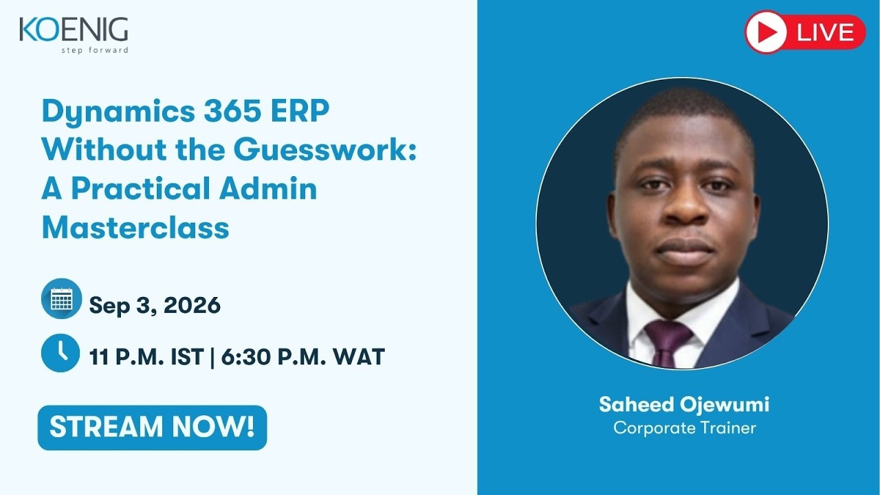 Dynamics 365 ERP Without the Guesswork: A Practical Admin Masterclass