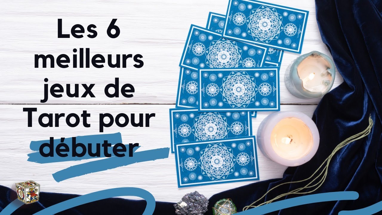 Quels sont les 6 meilleurs Tarots pour débuter ?