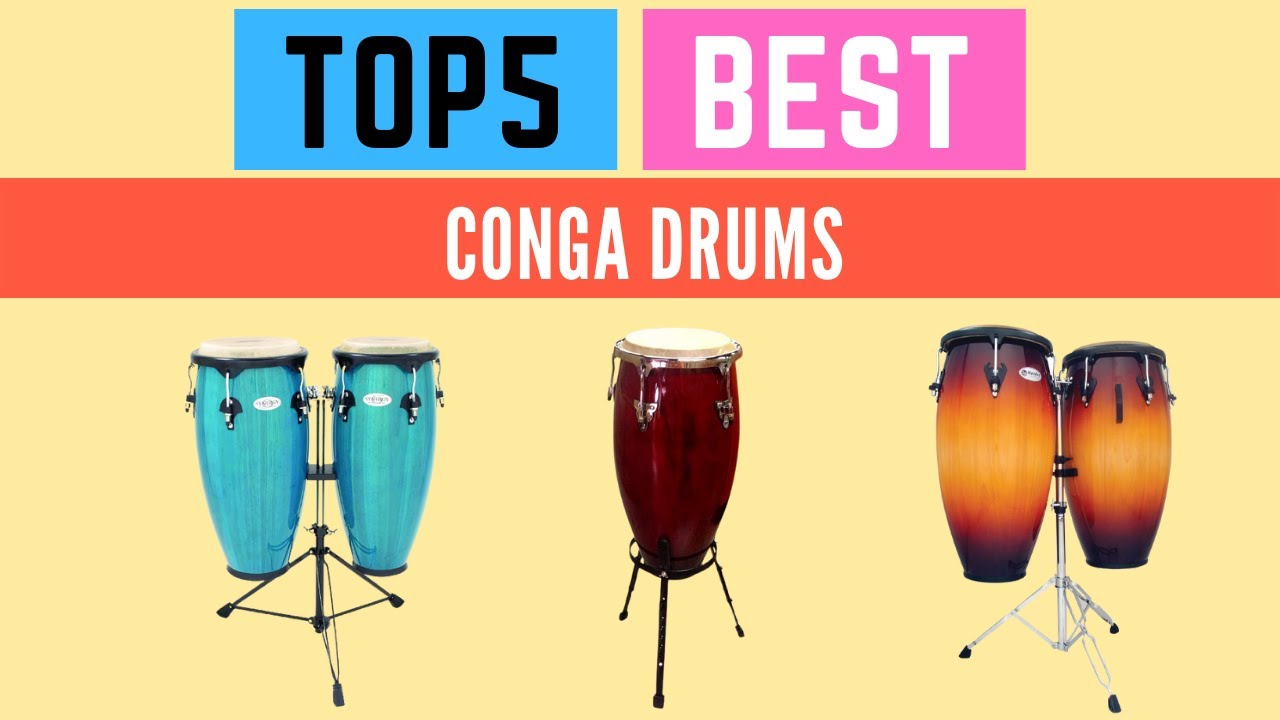 The Top 5 Best Conga Drums 2021