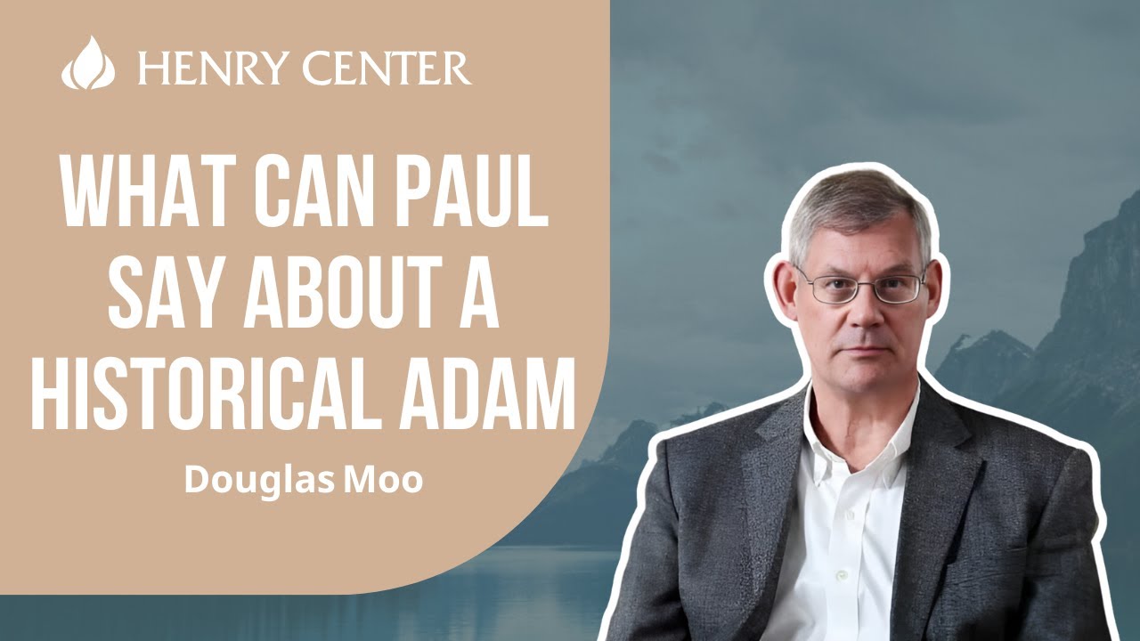 What Can Paul Say about a Historical Adam | Douglas Moo