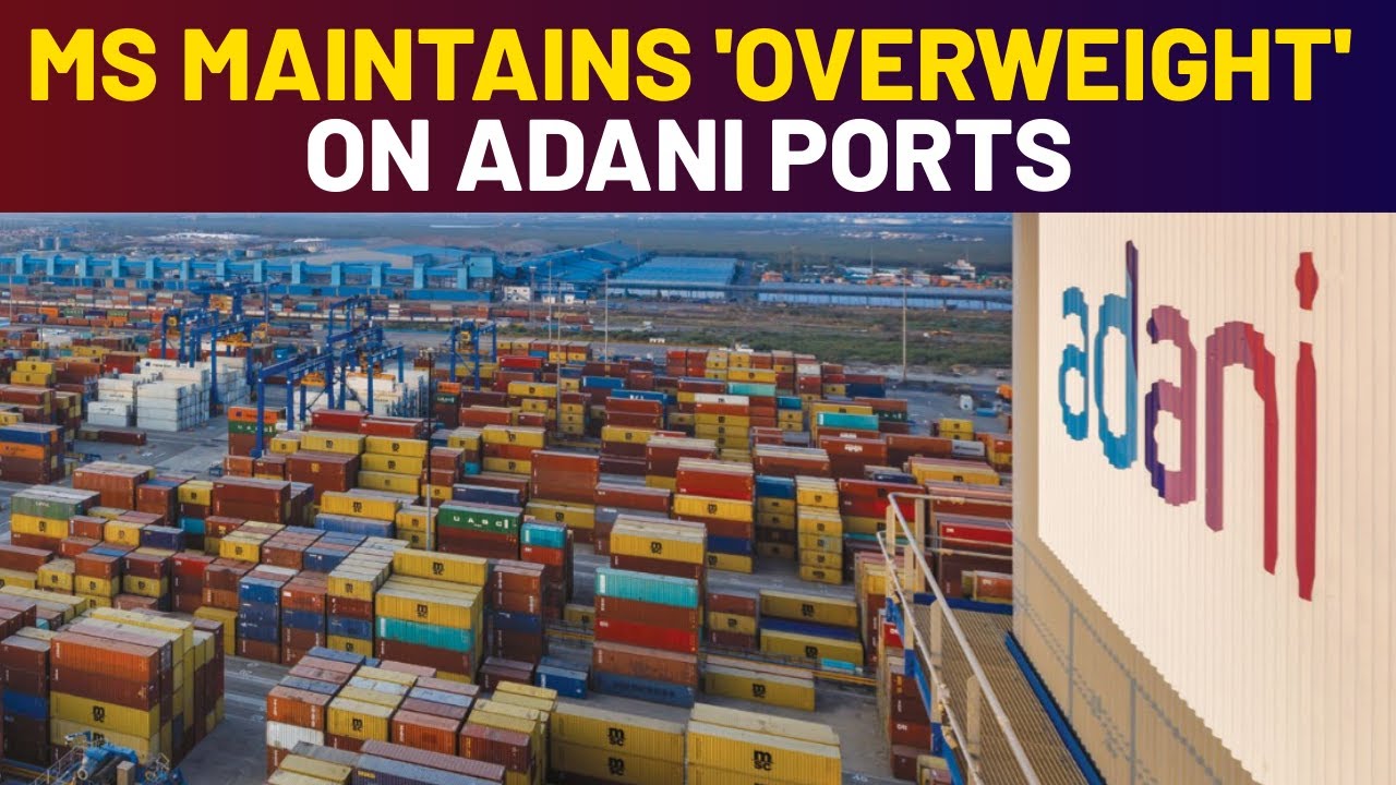 Adani Ports Target Price Hiked By Morgan Stanley On Resilient Business Model