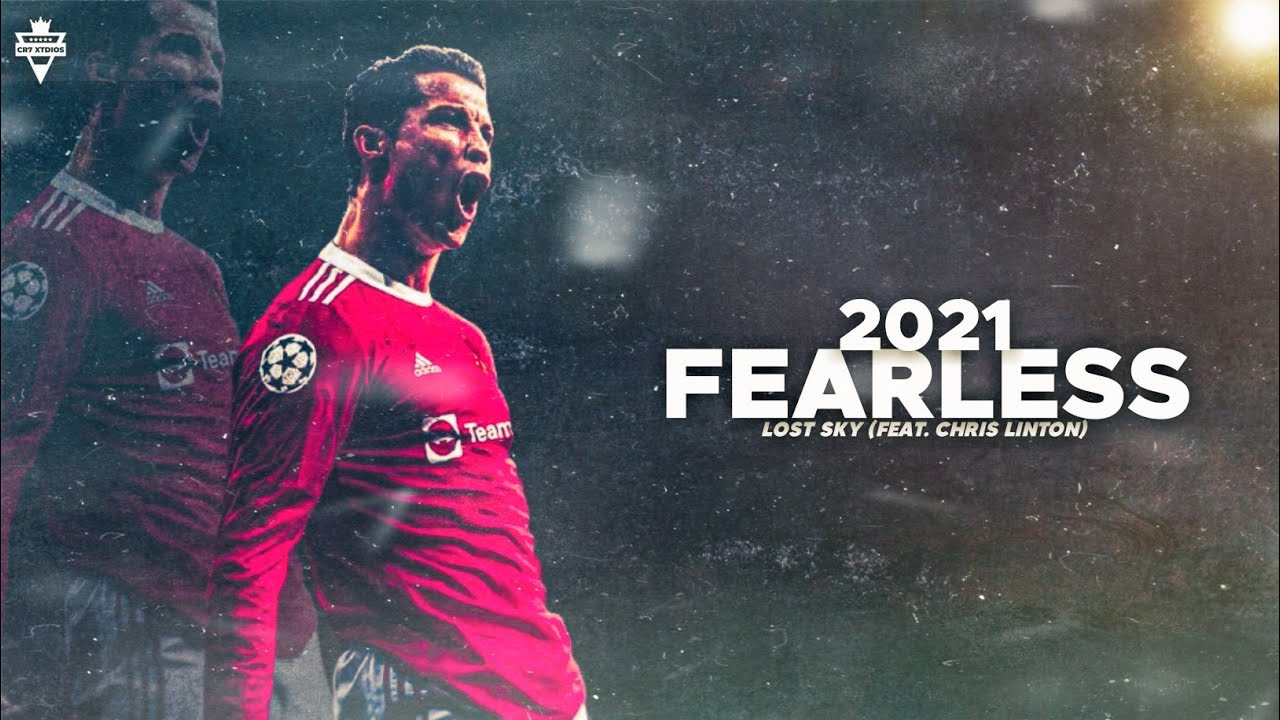 Cristiano Ronaldo 2021 ❯ &bull; FEARLESS &bull; | Lost Sky Ft. Chris Linton  | Skills & Goals | HD