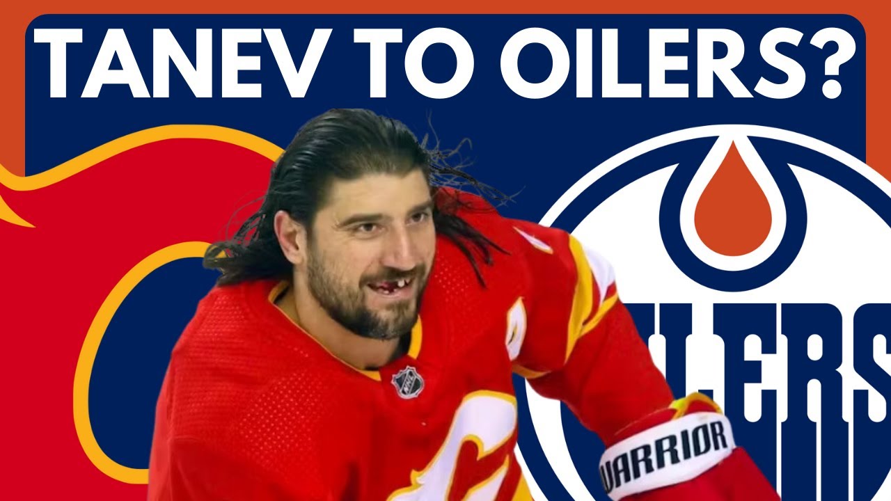 OILERS/FLAMES CHRIS TANEV TRADE? | Edmonton Oilers + Calgary Flames Trade Rumors