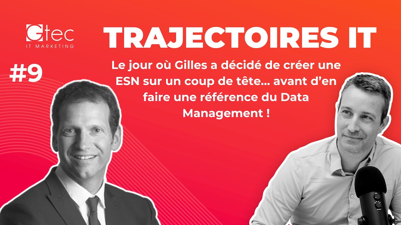 Le jour où Gilles a décidé de créer une ESN… avant d’en faire une référence du Data Management ! #9