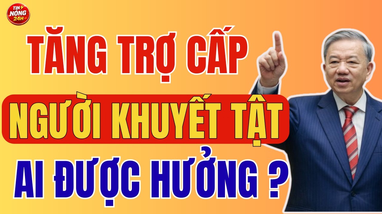 Toàn Bộ Sự Thật Về Việc Tăng Tiền Trợ Cấp Người Khuyết Tật Năm 2026 – Ai Được Hưởng Tăng Bao Nhiêu?