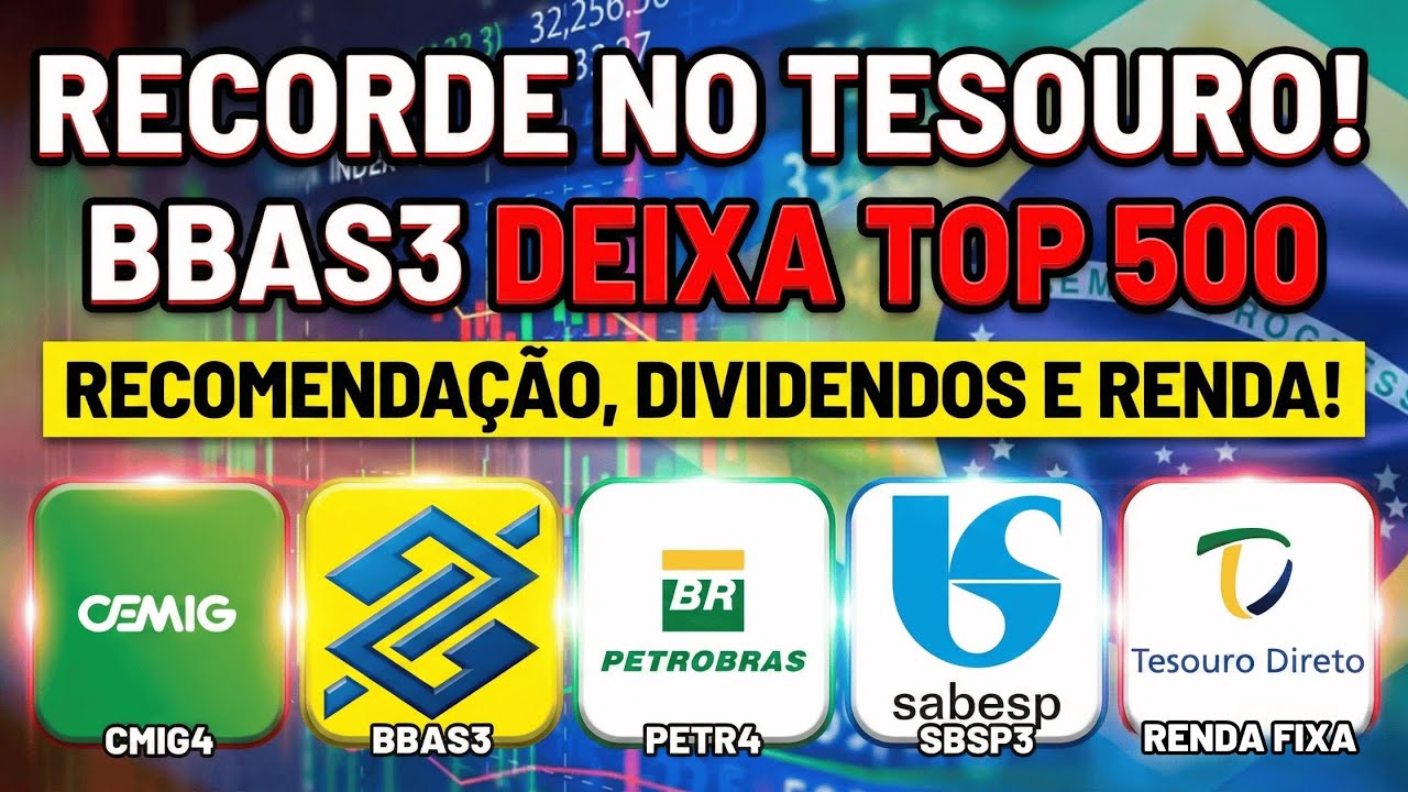PETR4: R$ 9 BI EM JOGO! TESOURO RECORDE! BBAS3 FORA DO TOP 500? CMIG4 e SBSP3: CHANCE ÚNICA?